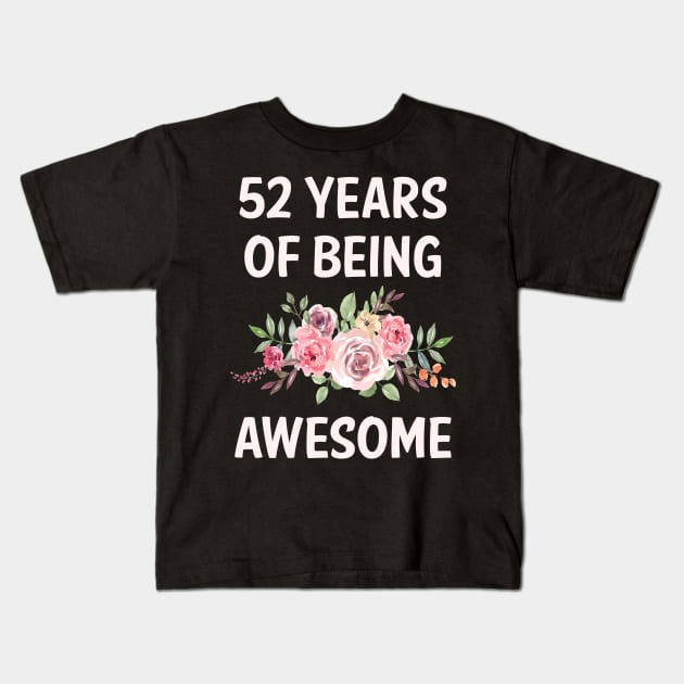 Flowers 52 Years Of Being Awesome Kids T-Shirt by rosenbaumquinton52